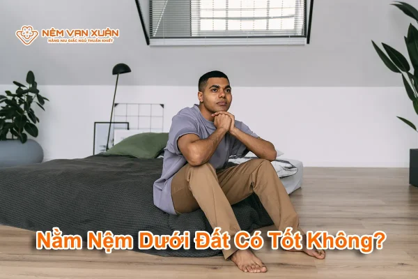 nằm đệm dưới đất có tốt không