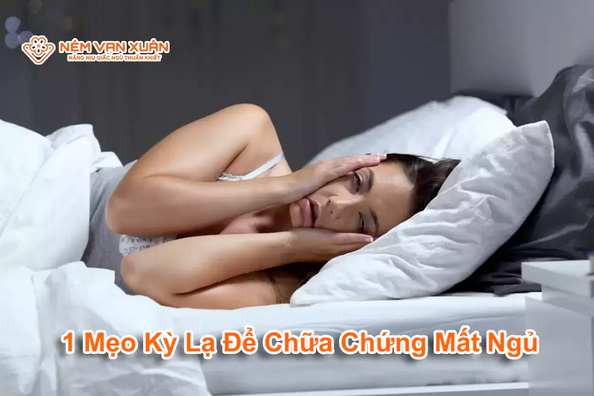 1 mẹo kỳ lạ chữa chứng mất ngủ