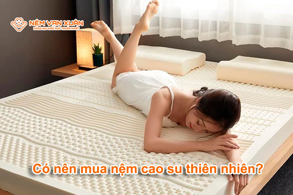 nệm cao su thiên nhiên có tốt không