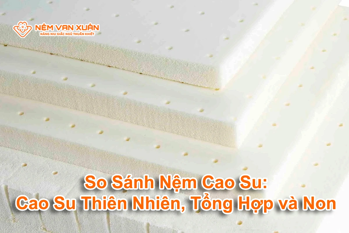 so sánh các loại nệm cao su