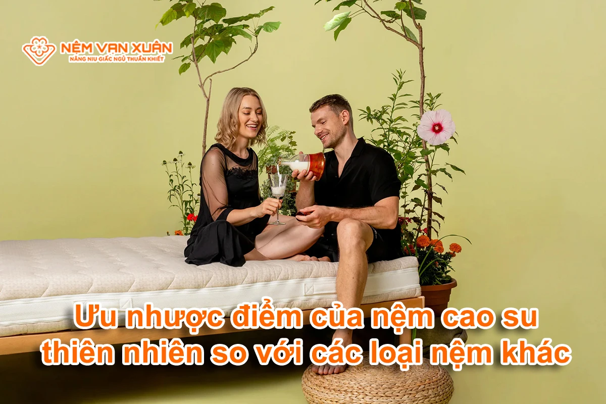 Ưu và nhược điểm của nệm cao su thiên nhiên